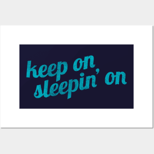Keep On Sleepin' On Posters and Art